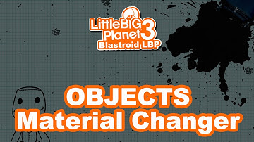 LBP3 Tutorial – Objects – Material Changer