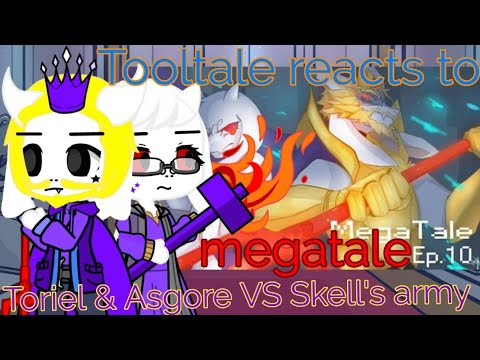 Tooltale reacts to Toriel & Asgore VS Skell's army megatale part 10|| Undertale Au 