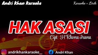 KARAOKE LIRIK || HAK ASASI || CIPT H RHOMA IRAMA || ARR ANDRI KHAN || #ANDRIKHANKARAOKE