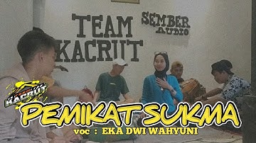 PEMIKAT SUKMA ( YANI RIDHO ) || EDISI LATIHAN || TEAM KACRUT || VOC : EKA DWI WAHYUNI