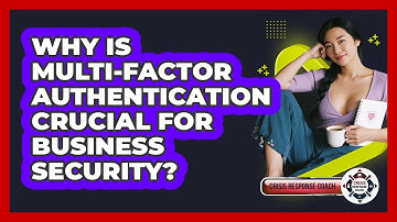 Why Is Multi-Factor Authentication Crucial For Business Security? - Crisis Response Coach