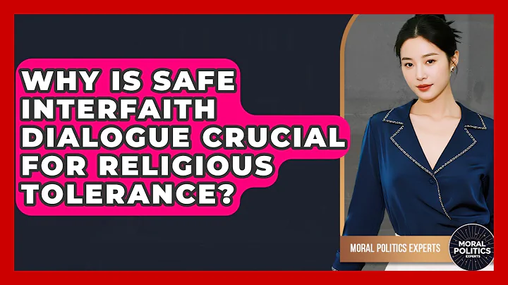 Why Is Safe Interfaith Dialogue Crucial For Religious Tolerance? - Moral Politics Experts