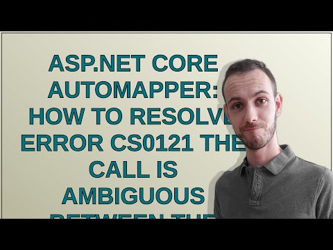 ASP.NET Core AutoMapper: How to resolve Error CS0121 The call is ambiguous between the following ...