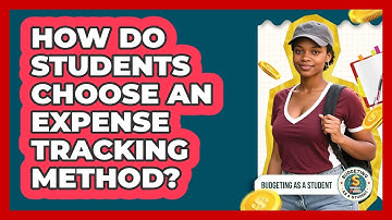 How Do Students Choose An Expense Tracking Method? - Budgeting as a Student
