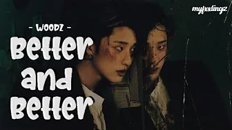 WOODZ (조승연) – 'BETTER AND BETTER' Lirik & Terjemahan Rom/IndoSub WOODZ (조승연) – 'BETTER AND BETTER' Lirik & Terjemahan Rom/IndoSub