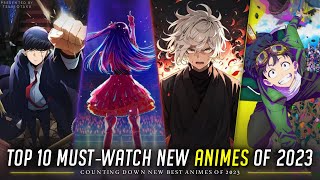 Top 10 Must-Watch Anime of 2023 - New Anime You Can't Miss!