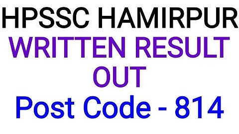 HPSSC HAMIRPUR WRITTEN RESULT OUT Post Code - 814
