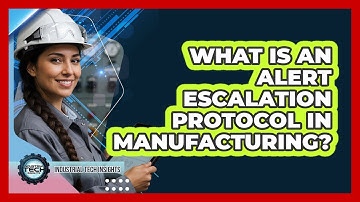 What Is An Alert Escalation Protocol In Manufacturing?