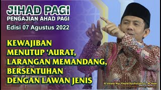 Jihad Pagi Edisi 07/08/2022 Kewajiban Menutup Aurat Full