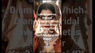 Lab-Grown vs. Natural Diamonds: Which Diamond Bridal Jewellery Set is Right for You?-Madurai-KKNagar