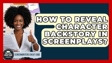How To Reveal Character Backstory In Screenplays? - Screenwriter