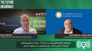 The Future of Insurance Podcast S4E20 – Commissioner Andrew Mais, CT Insurance Department – Clip 1