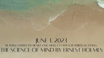 June 1, 2023 The Science of Mind by Ernest Holmes