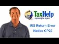 Tax attorney in Colorado explains what is an IRS Notice CP22 and what steps to take in response to the IRS. Math error notice CP-22 is explained by tax lawyer with process for responding to the IRS.