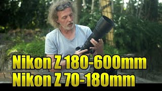 Nikon Z 180-600mm et Z 70-180mm !