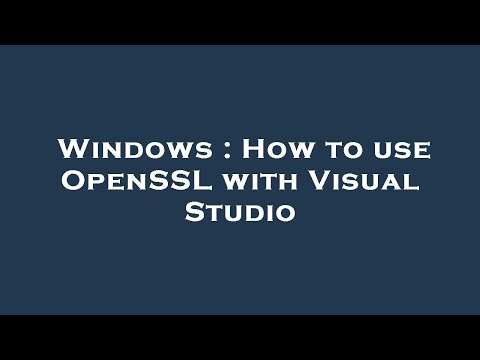 Windows : How to use OpenSSL with Visual Studio
