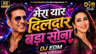 💖 मेरा यार दिलदार बड़ा सोना 💖 | DJ EDM Remix 2026 | Romantic Dance Mix | DvR Beats