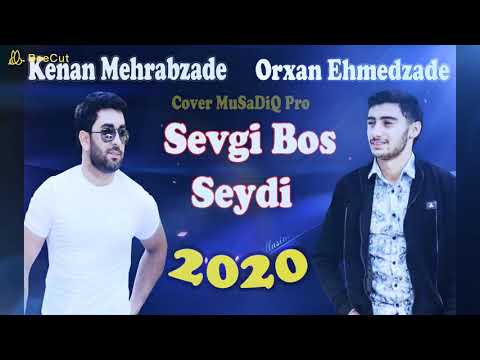 Kenan Mehrabzade ft Orxan Ehmedzade - Sevgi Bos Seydi 2020