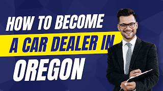 How to Get an Oregon Dealer License FAST (Step-by-Step Guide)