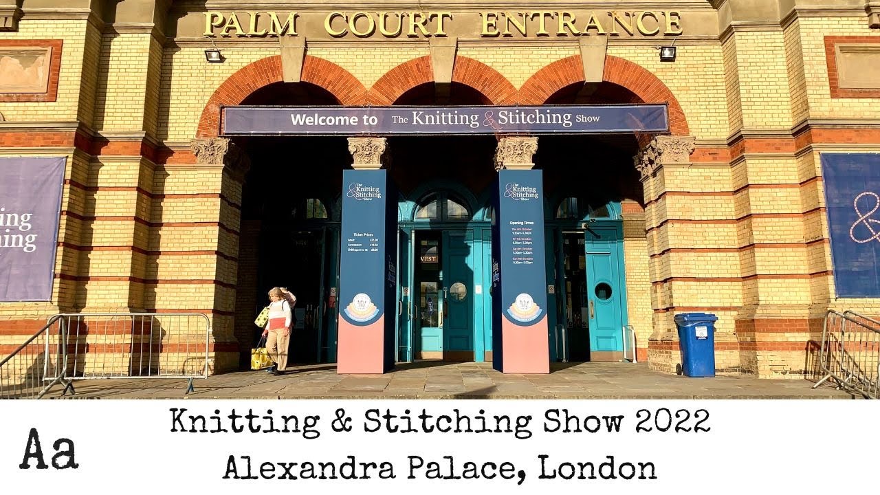 ** BEST BITS ** Knitting & Stitching Show 2022 Alexandra Palace