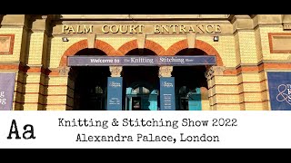 ** BEST BITS ** Knitting &amp; Stitching Show 2022 | Alexandra Palace, London