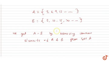 If A = {x : x is a multiple of 3)and, B ={x : x is a multiple of }, then A-B is