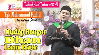 Tgk Muhammad Fadhil Krueng Simpo I Hudep Beugot Dhan Lam Hate