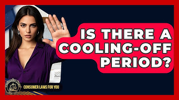 Is There A Cooling-off Period? - Consumer Laws For You