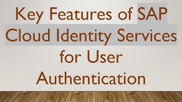 Key Features of SAP Cloud Identity Services for User Authentication