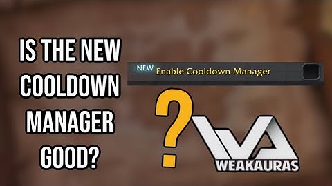 HOW GOOD IS THE NEW COOLDOWN MANAGER FEATURE & CAN IT REPLACE ADDONS?