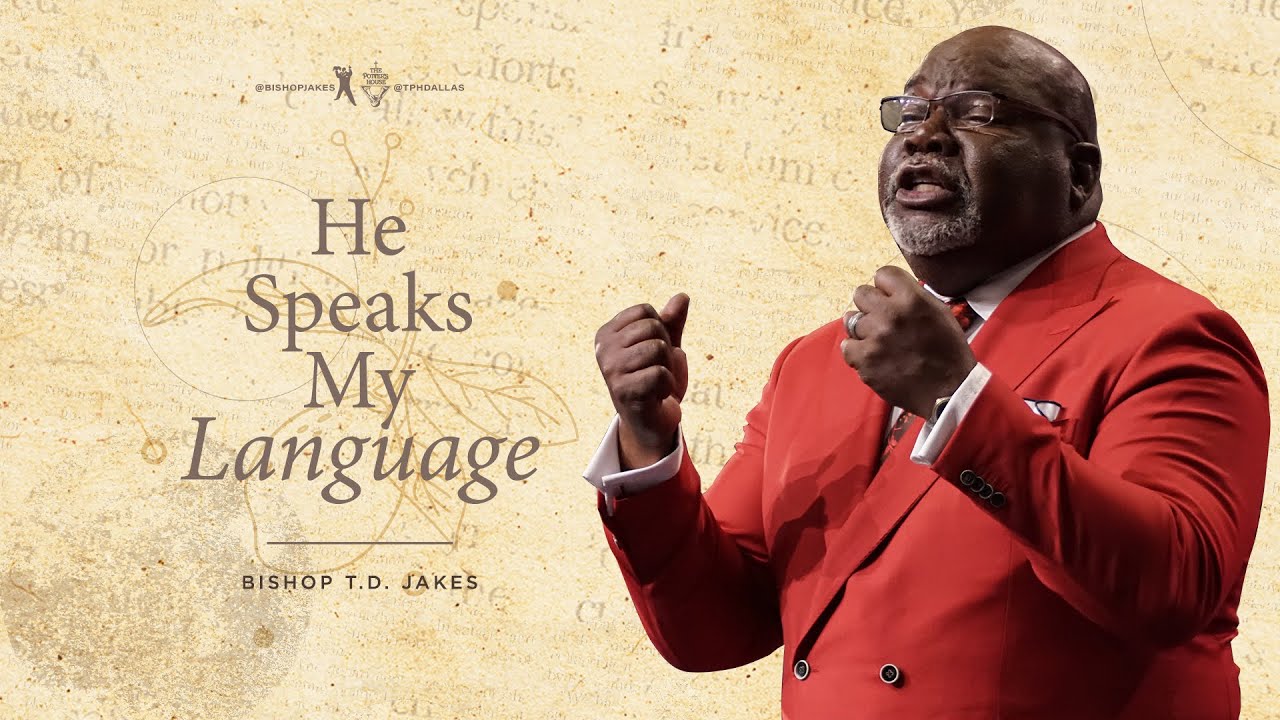He Speaks My Language - Bishop T D  Jakes