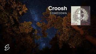 Croosh - Comedown