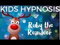 Kids Hypnosis - Ruby the Reindeer (bedtime story for sleep and feeling good)