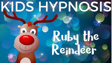 Kids Hypnosis - Ruby the Reindeer (bedtime story for sleep and feeling good)
