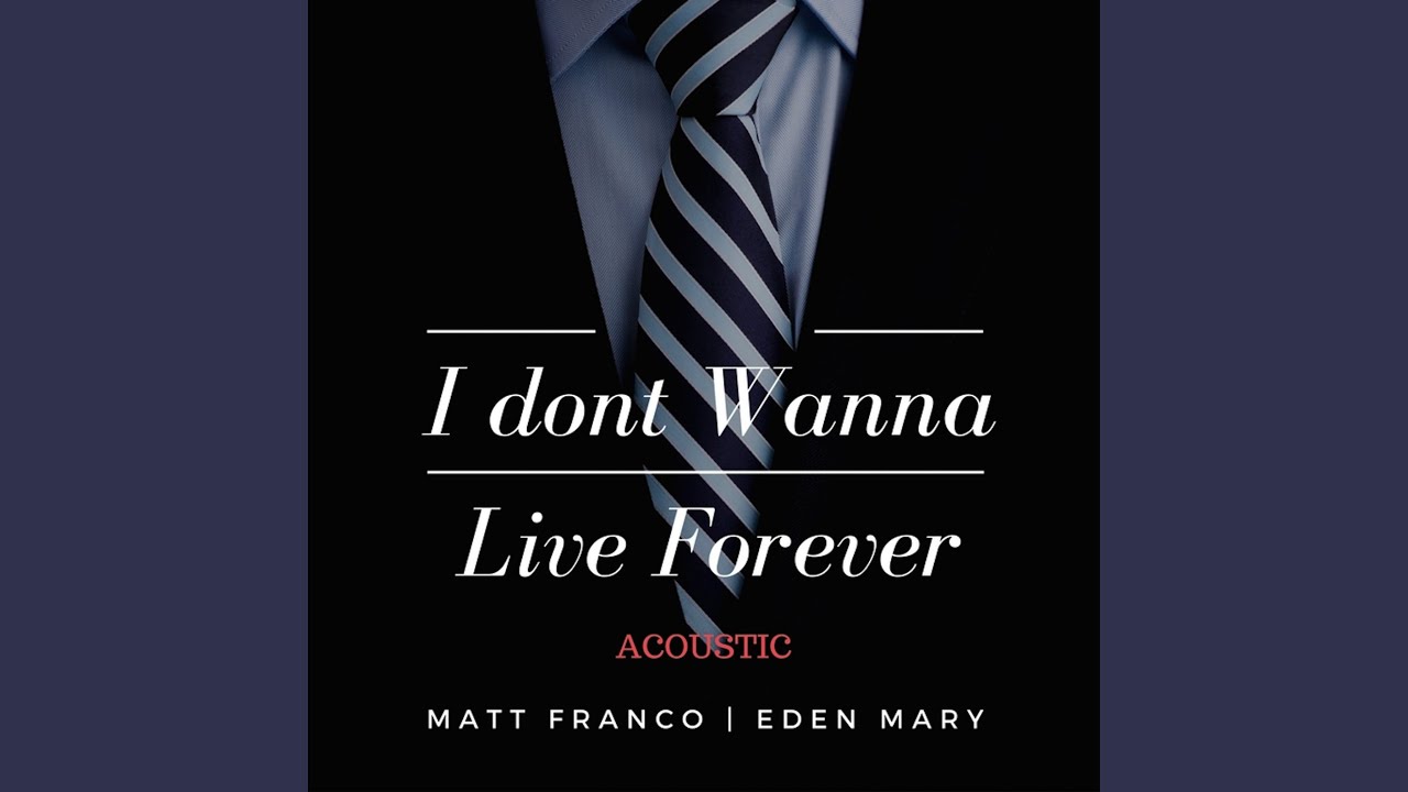 I Don T Wanna Live Forever Acoustic Version Matt Franco Feat Eden Mary Shazam