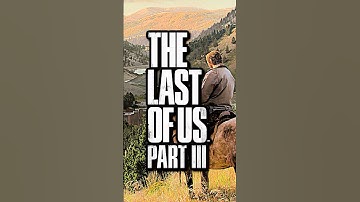 The Last of Us 3: NEW UPDATE (NAUGHTY DOG)