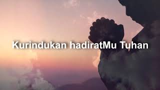 Kurindukan HadiratMu Tuhan