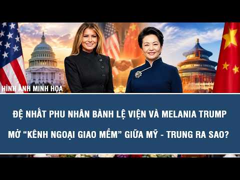 How First Ladies Peng Liyuan and Melania Trump Opened a "Soft Diplomacy" Channel Between the U.S....