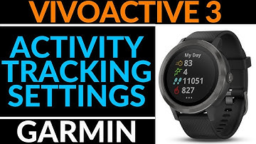 Activity Tracking Settings - Garmin Vivoactive 3 Tutorial