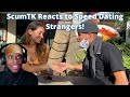 ScumTK Reacts to Speed Dates with Strangers!