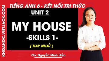 Tiếng anh lớp 6 Unit 2 Skills 1 trang 22 Global Success - Cô Minh Hiền (HAY NHẤT)