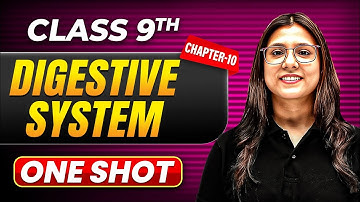 DIGESTIVE SYSTEM in One Shot | Class 9 BIOLOGY | ICSE Board