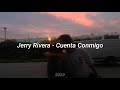 Jerry Rivera - Cuenta conmigo [letra]