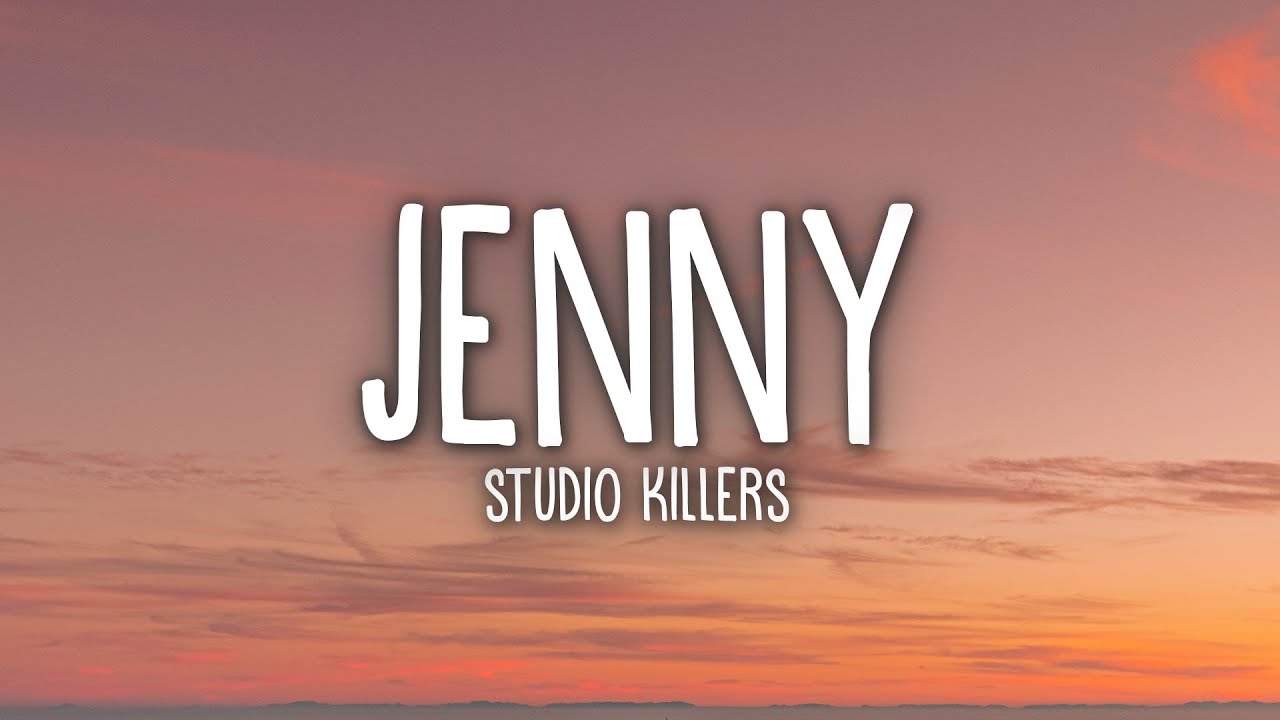 Studio Killers   Jenny Lyrics