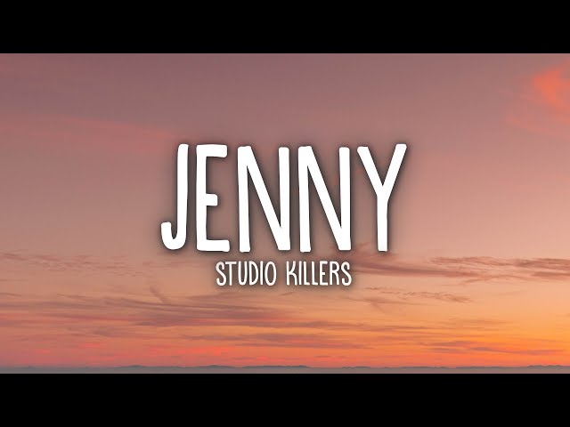 Studio Killers - Jenny (Lyrics) class=