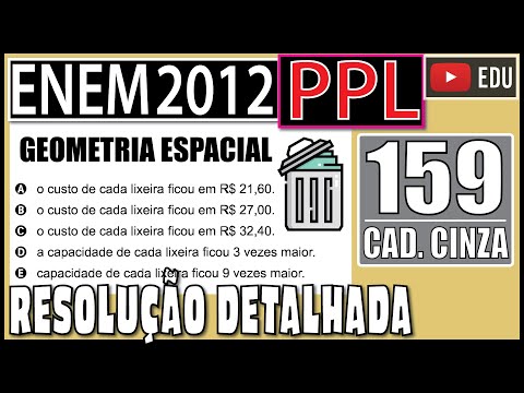 [ENEM 2012 PPL] 159 📓GEOMETRIA ESPACIAL Uma prefeitura possui modelos de lixeira de forma cilíndrica