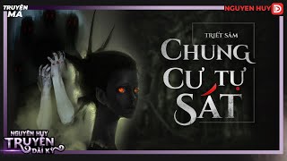 Truyện ma : CHUNG CƯ TỰ SÁT | TẬP 1/6 | TG Triết Sâm | Nguyễn Huy diễn đọc
