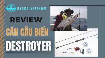 Tester Ryoko đi câu biển bằng cần Destroyer - Video thực tế về cần câu biển Ryoko Việt Nam.