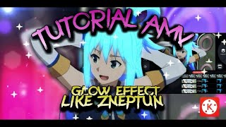 Tutorial AMV - Glow Effect Like ZNEPTUN in Kinemaster