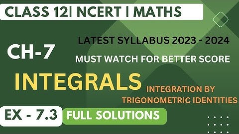 Class 12 Math Chapter -7 Integral | Exercise -7.3 Full Solution | trigonometric identity concept